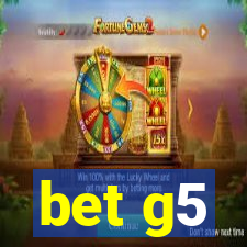 bet g5